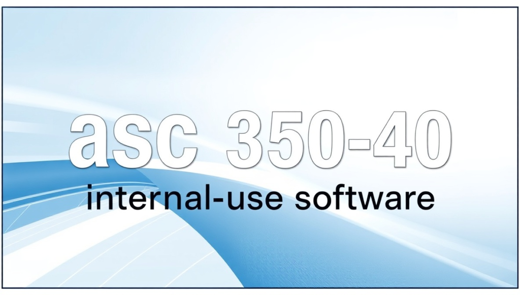 ASC 350-40 Internal-Use Software: The Complete Accounting Guide for Finance Teams